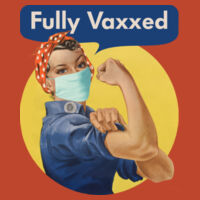 Rosie Fully Vaxxed - Womens Maple Tee Design