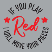 If You Play Red I Will Move Your Pieces Boardgames - Mens Classic Tee Design
