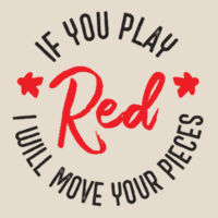 If You Play Red I Will Move Your Pieces Boardgames (on light) - Womens Maple Tee Design