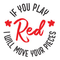 If You Play Red I Will Move Your Pieces Boardgames - Flat Face Mask Design