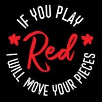 If You Play Red I Will Move Your Pieces Boardgames (on dark) - Womens Bevel V-Neck Tee Design