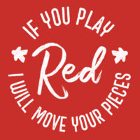 If You Play Red I Will Move Your Pieces Boardgames - Womens Maple Tee Design
